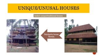 India’s unique/traditional houses
.
Nalukettu house,
Kerala.
 