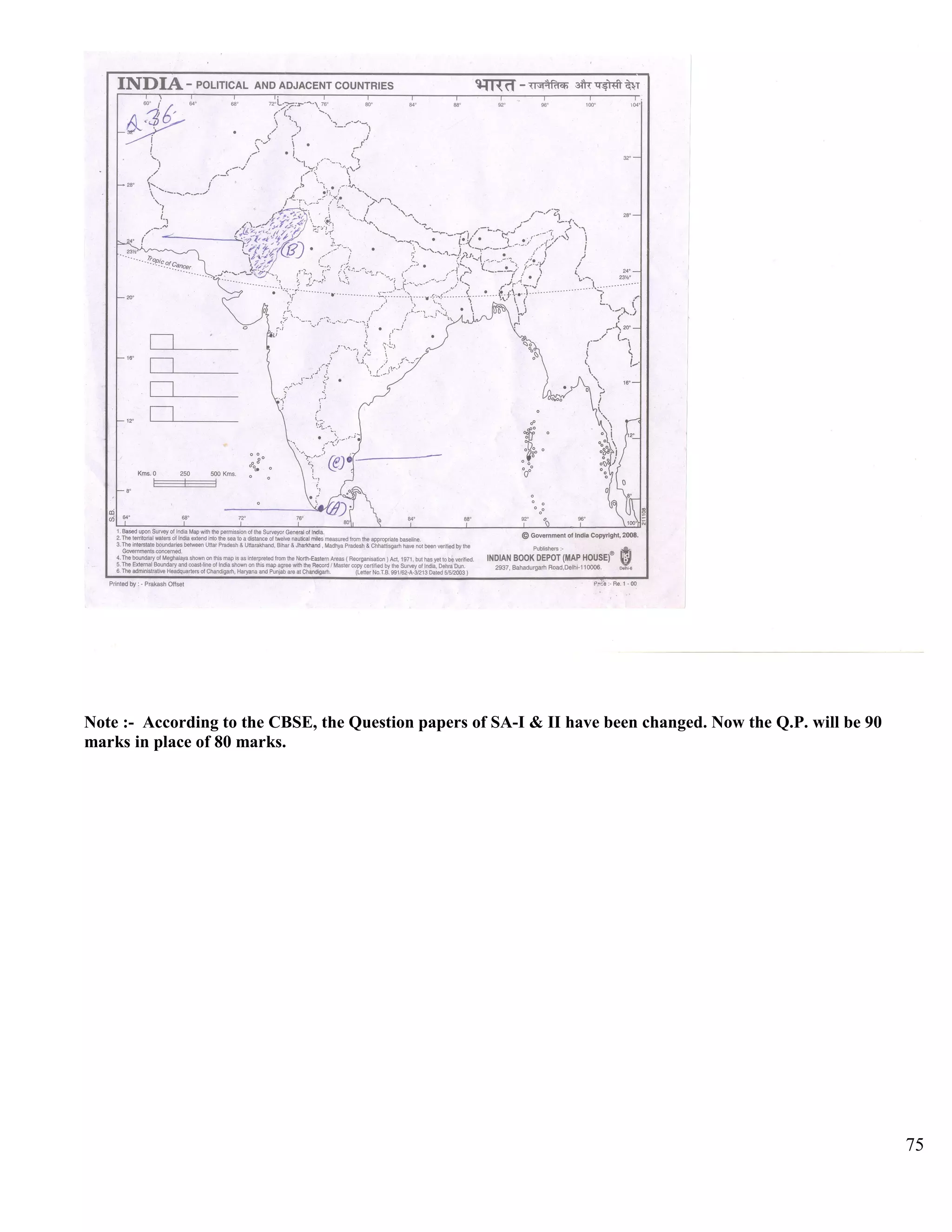 Note :- According to the CBSE, the Question papers of SA-I & II have been changed. Now the Q.P. will be 90
marks in place of 80 marks.
75
 