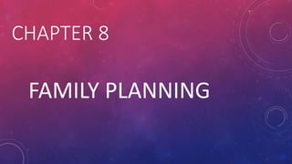 CHAPTER 8
FAMILY PLANNING
 