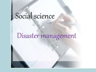 Social science
Disaster management
 