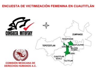 ENCUESTA DE VICTIMIZACIÓN FEMENINA EN CUAUTITLÁN COMISIÓN MEXICANA DE DERECHOS HUMANOS A.C. 