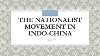 THE NATIONALIST
MOVEMENT IN
INDO-CHINA
Social Science (History)
Chapter 2
Class 10
 
