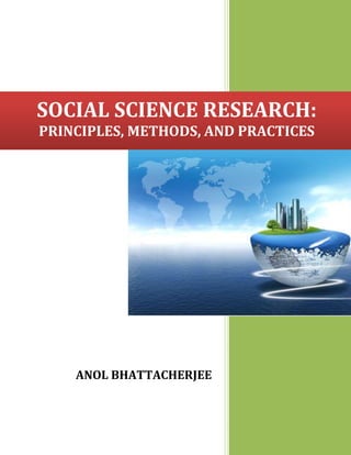 SOCIAL SCIENCE RESEARCH:
PRINCIPLES, METHODS, AND PRACTICES
ANOL BHATTACHERJEE
 