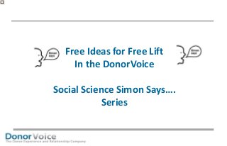 Free Ideas for Free Lift In the DonorVoice Social Science Simon Says…. Series  