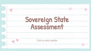 Sovereign State
Assessment
Click to add subtitle
 
