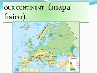 OUR CONTINENT. (mapa
físico).