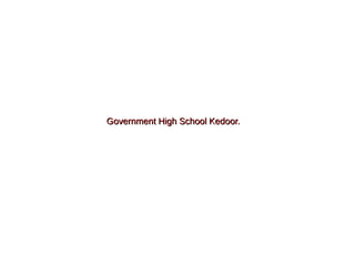Government High School Kedoor.

 
