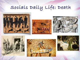 Socials Daily Life: Death
 