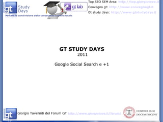 GT STUDY DAYS 2011 Google Social Search e +1 
