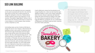 SEO link building
`('!<Q',+(>0'#$"'B"$@'+21*$/#(/7'46/'b60/'#0'+21*$/#(/'                  I'8",,-%$#C")'1$"00'$","#0"' '/&"'1*/"(:#,'/*'(*/'          “An important rule is that the
#$"'/&"'8*$)0'#00*%+#/")'8+/&'/&#/',+(>;'N+(>0'8+/&'/&"'                 *(,@'3"/'&"#),+("0'.*$'#'%,+"(/7'46/'#,0*'&",1'/&"2'3#+('     home page should always have
$+3&/'8*$)0'#0'#(%&*$'/"5/'*$'8+/&+('1$*5+2+/@'%#('                      #))+:*(#,'B+0+4+,+/@'+('0"#$%&;'M$"00'$","#0"'0@()+%#:*(7'    the largest share of links and the
%&#(3"'/&"'$#(>+(3'.*$'#'%,+"(/'0+/";'R+/#:*(0'g4$#()'                   8&"('/&"'1$"00'$","#0"'+0'*1:2+=")7'8+,,'&",1'46+,)'
2"(:*(0'8+/&*6/'#',+(>h'#$"'#,0*'+21*$/#(/;'`.'#'0+/"'                   96#,+/@',+(>0'8&+%&'8+,,'&",1'/&"'B+0+4+,+/@'*.'/&"'/#$3"/'   anchor text should be mostly
2"(:*(0'V"$(#)"F"q0'V#3",'V#>"$@]'8+/&*6/'#',+(>7'+/'                   0+/";'M$"00'$","#0"0'#$"'1*8"$.6,'#()'MO'%#('2#>"'#'          brand or URL links, with keywords
0:,,'+(%$"#0"0'/&"'$","B#(%@'*.'/&"'4$#()'#0'#'4$#();'i*$'               &63"'!<Q')+H"$"(%";'I/'V"@*()7'8"'60"'#'%*24+(#:*('           being only 10 – 15% of the total
#'("8'%*21#(@'*$'#'02#,,'%*21#(@7'/&"0"'2"(:*(0'                         *.'MOK"808+$"'#()'MOA"4'/*'3"/'b*6$(#,+0/0G'#F"(:*('
%#('4"'#0'+21*$/#(/'#0'#',+(>;                                           #()'*(,+("'2")+#'0@()+%#:*(;
                                                                                                                                       links in to the whole site.”


N+(>'46+,)+(3'2#>"0'61'2*0/'*.'8&#/'#('!<Q')*"0'/*'
                                                                                                     ''!"($)'#
                                                                                                %&'''         **
                                                                                              #$
%&#(3"'/&"'$#(>'*.'#'0+/";'r*8"B"$7'+()+0%$+2+(#/"',+(>'
46+,)+(3'%#('&#$2'#'0+/"'#0'8",,;'I('+21*$/#(/'$6,"'+0'                                      "                  )


                                                                                       !"#$%&"''"()

                                                                                        !




                                                                                                                         &
/&#/'/&"'&*2"'1#3"'0&*6,)'#,8#@0'&#B"'/&"',#$3"0/'
0&#$"'*.',+(>0'#()'/&"'#(%&*$'/"5/'0&*6,)'4"'2*0/,@'
4$#()'*$'ZON',+(>07'8+/&'>"@8*$)0'4"+(3'*(,@'WY'J'WX_'
*.'/&"'/*/#,',+(>0'+('/*'/&"'8&*,"'0+/";'E&+0'2"#(07'.*$'
,+(>'46+,)"$0'*$'MO'1"*1,"7'/&#/'@*6'("")'/*'4"'06$"'/*'
B#$@'/&"',+(>0'@*6'%$"#/"'0*'"#%&'1$"00'$","#0"' '(*'
2*$"'/&#('/&$""',+(>07'8+/&'*("'4"+(3'#'4$#()',+(>'/*'
/&"'&*2"'1#3"'g+.'1*00+4,"h;'i*$'0*%+#,'2")+#'1"*1,"7'
/&+0'+0',"00'+21*$/#(/'#0'/&*0"',+(>0'%6$$"(/,@'&#B"'#'
,*8"$'+21#%/'#()'+/'+0'2*$"'(#/6$#,'+('0*%+#,'2")+#'/*'                                          &$
                                                                                                    *'+%" -.$)/
,+(>'/*')""1'%*(/"(/;                                                                                    ,*



 © Copyright 2012 Beyond. All rights reserved. Private and Con!dential
                                                                                                   WS
 