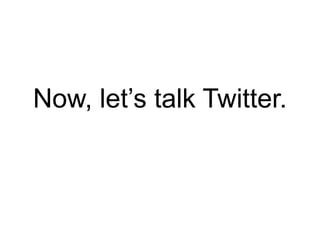 Now, let’s talk Twitter.