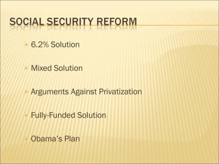 6.2% Solution Mixed Solution Arguments Against Privatization Fully-Funded Solution Obama’s Plan 