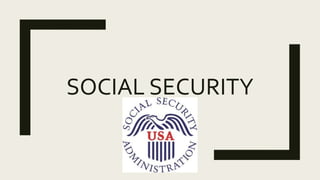 SOCIAL SECURITY
 