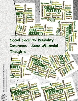 Social Security Disability
Insurance – Some Millennial
Thoughts
 