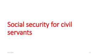 25/11/2024 53
Social security for civil
servants
 