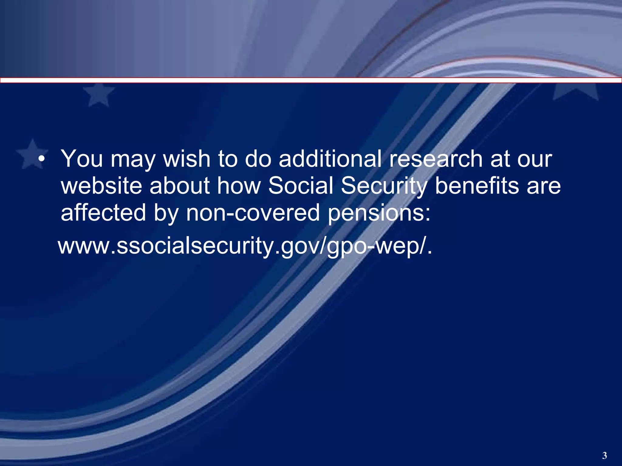 You may wish to do additional research at our website about how Social Security benefits are affected by non-covered pensions: www.ssocialsecurity.gov/gpo-wep/ .  