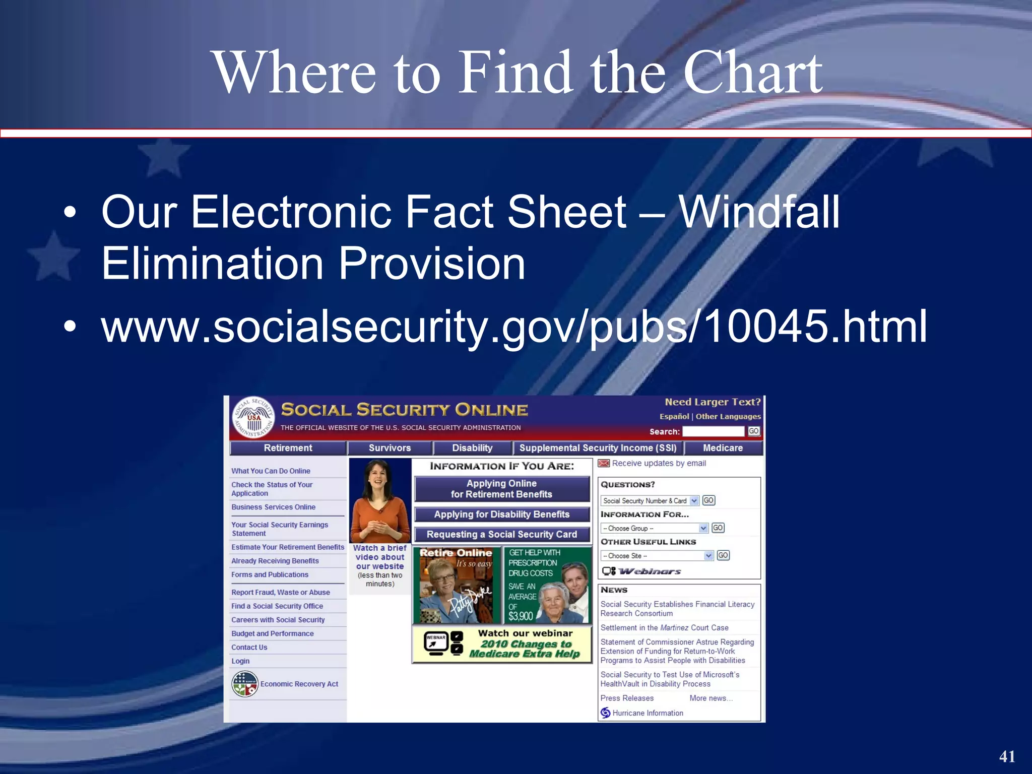 Where to Find the Chart Our Electronic Fact Sheet – Windfall Elimination Provision www.socialsecurity.gov/pubs/10045.html 