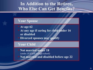 In Addition to the Retiree, Who Else Can Get Benefits? ,[object Object],[object Object],[object Object],[object Object],[object Object],[object Object],[object Object],[object Object],[object Object]