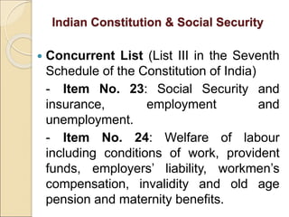 Indian Constitution & Social Security
 Concurrent List (List III in the Seventh
Schedule of the Constitution of India)
- ...