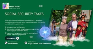 SOCIAL SECURITY TAXES
TFin Career
Read More
Tax & Finance Career
9903083009
Contact Information
Consequences of Non-Paymen...