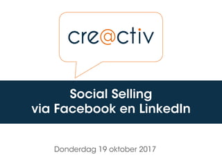 Social Selling
via Facebook en LinkedIn
Donderdag 19 oktober 2017
 