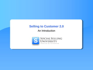 Selling to Customer 2.0 An Introduction 