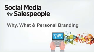 Why, What & Personal Branding 
 