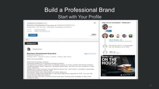  Start with Your Profile
11
Build a Professional Brand
 