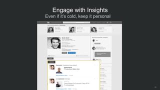 26
Even if it’s cold, keep it personal
Engage with Insights
 