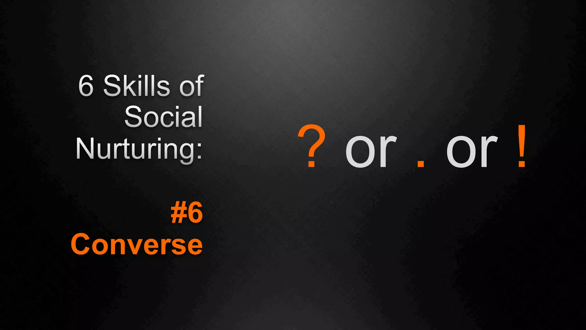 #6
Converse
? or . or !
 