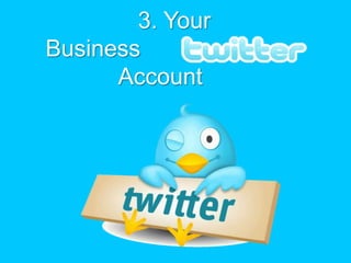 								3. Your 		  Business 								                       	                Account