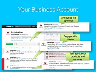 Your Business AccountAnnounce job openingsEngage with peopleTalk about your products and services 