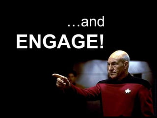 …and ENGAGE!