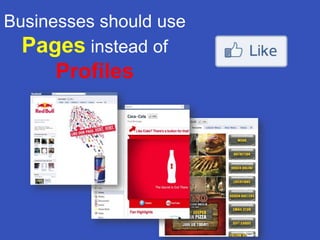 Businesses should use Pagesinstead of Profiles