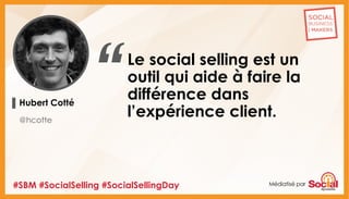 Médiatisé par
Le social selling est un
outil qui aide à faire la
différence dans
l’expérience client.
▌Hubert Cotté
#SBM #...