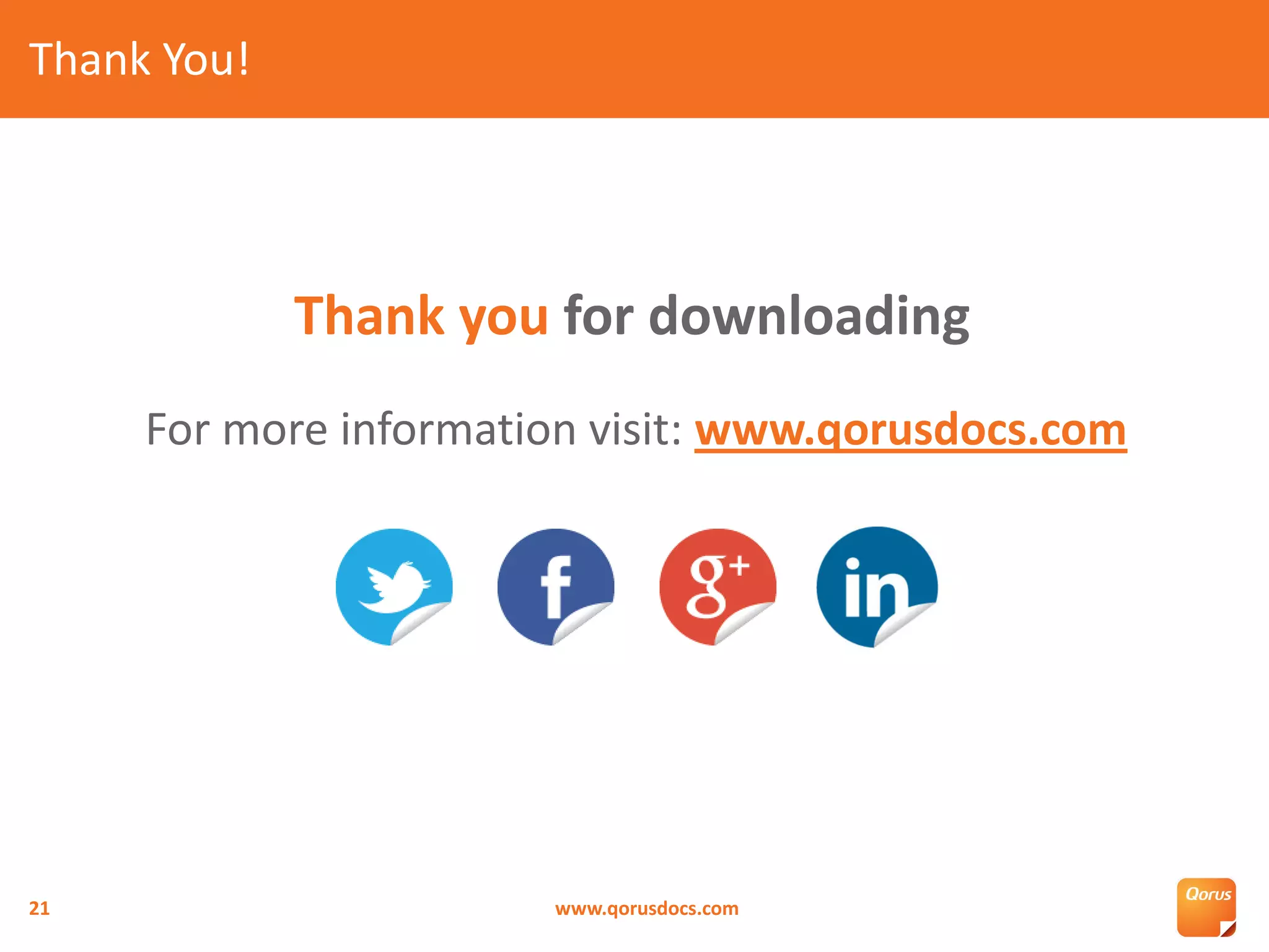 Thank You!
www.qorusdocs.com21
Thank you for downloading
For more information visit: www.qorusdocs.com
 