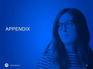 APPENDIX 
neednudge.com 38 
neednudge.com All Rights Reserved Nudge Software Inc. 2014 
