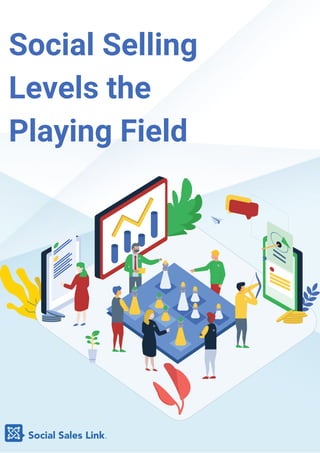 Social Selling
Levels the
Playing Field
 