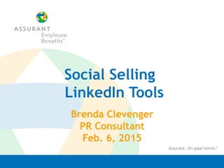 Social Selling
LinkedIn Tools
Brenda Clevenger
PR Consultant
Feb. 6, 2015
 