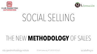 edu.speedmethodology.institute socialselling.es
SOCIAL SELLING
THE NEW METHODOLOGY OF SALES
© SafeCreative.org Nº 2002053025625
 