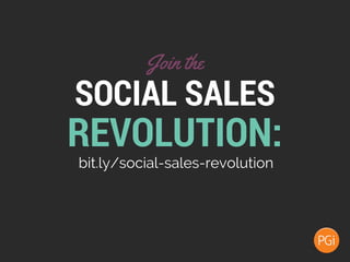 SOCIAL SALES
REVOLUTION:
Join the
bit.ly/social-sales-revolution
 