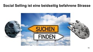 Social Selling ist eine beidseitig befahrene Strasse
78
 