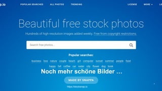 Noch mehr schöne Bilder …
96
https://stocksnap.io
 