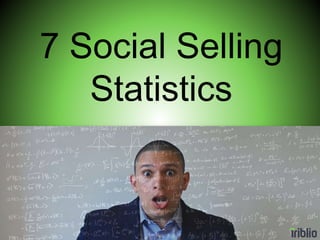 7 Social Selling
Statistics
 