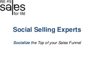 Social Selling Experts
Socialize the Top of your Sales Funnel
 