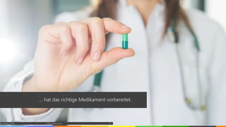 … hat das richtige Medikament vorbereitet.
© vibrio 2019 http://vibrio.eu 11
 