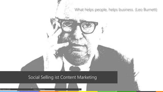 Social Selling ist Content Marketing
© vibrio 2019 http://vibrio.eu 12
What helps people, helps business. (Leo Burnett)
 