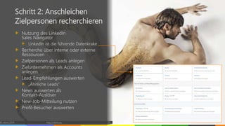 © vibrio 2019 http://vibrio.eu 29
Schritt 2: Anschleichen
Zielpersonen recherchieren
Nutzung des LinkedIn
Sales Navigator
LinkedIn ist die führende Datenkrake
Recherche über interne oder externe
Ressourcen
Zielpersonen als Leads anlegen
Zielunternehmen als Accounts
anlegen
Lead-Empfehlungen auswerten
„Ähnliche Leads“
News auswerten als
Kontakt-Auslöser
New-Job-Mitteilung nutzen
Profil-Besucher auswerten
 