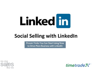 Social Selling with LinkedIn
 