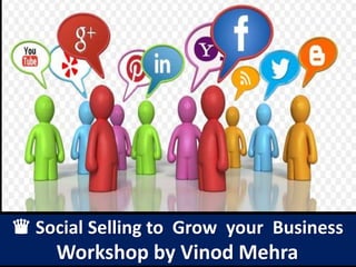 ♛ Social Selling to Influence Decision Makers
Workshop by Vinod Mehra
 